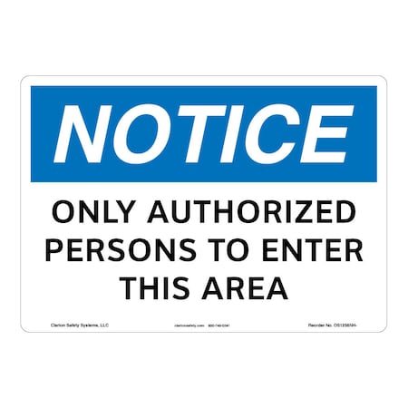 OSHA Compliant Notice/Only Authorized Persons Safety Signs Indoor/Outdoor Aluminum (BE) 14 X 10